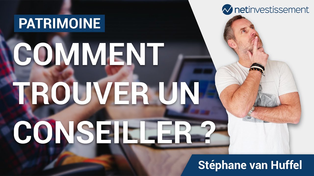 Comment trouver un conseiller en gestion de patrimoine ? | Netinvestissement