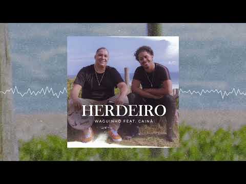 Waguinho ft. Cainã - Herdeiro (Áudio)