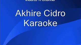 Akhire Cidro Karaoke