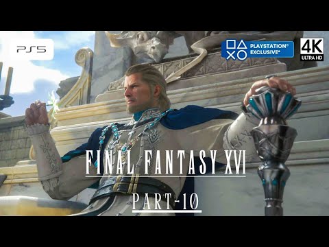 Final Fantasy XVI (PS5) - Gameplay Walkthrough Part 10 [4K 60 FPS UHD] - No Commentary