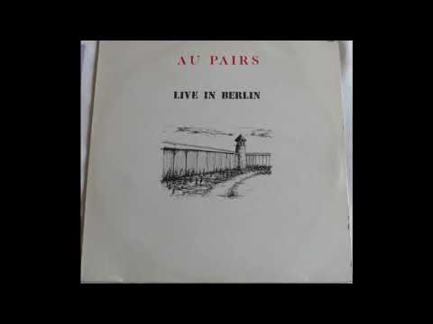 Au Pairs - Live in Berlin 1981 (Full Album Vinyl 1983)