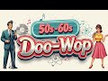 The Best Doo Wop Style Songs From The 50s And 60s