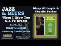 Dizzy Gillespie & Charlie Parker - When I Grow Too Old To Dream