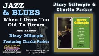 Dizzy Gillespie & Charlie Parker - When I Grow Too Old To Dream