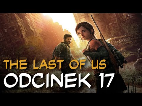 Zagrajmy w The Last of Us odc.17 "Znowu sami"
