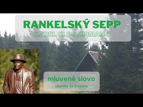 Karel Klostermann - Rankelský Sepp│mluvené slovo, zápisky ze Šumavy