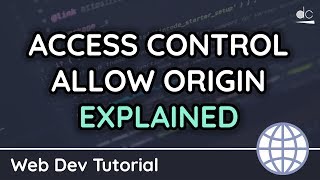 Access-Control-Allow-Origin Response Header Explained (CORS) - HTTP/Web Tutorial