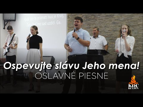 Ospevujte slávu Jeho mena! (Oslavné piesne) - KDC Kulpin