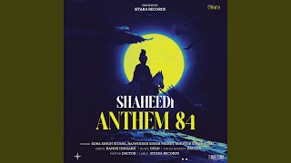 Shaheedi Anthem 84 (feat. Rajwinder Singh Mahey &amp; Sikhvir Singh Sukh)