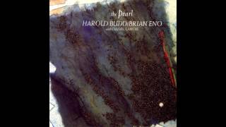 Harold Budd & Brian Eno with Daniel Llanois - The Pearl (1984) (Full Album) [HQ]