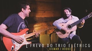 Frevo do Trio Elétrico (Osmar / Dodo) _ Davi Moraes e Rogerio Caetano na Vizinha 123