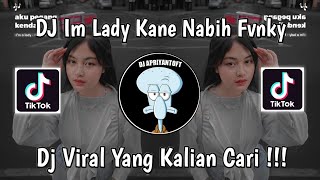 Download lagu DJ IM LADY KANE NABIH FVNKY | DJ AKU PEGANG KENDALI SUARAKAN KATA HATI VIRAL TIK TOK TERBARU 2024 mp3