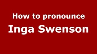 How to pronounce Inga Swenson