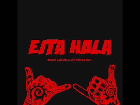 Bobby Calvin feat. Jay Reeferson - Eita Holla