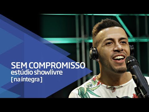 Sem Compromisso no Estúdio Showlivre - Apresentação na íntegra