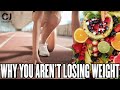 The SECRET to Why YOU are not Losing Weight!