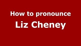 How to pronounce Liz Cheney