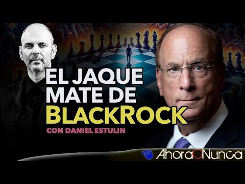 El Jaque Mate de BlackRock | A un paso de la financiarización total de la economía