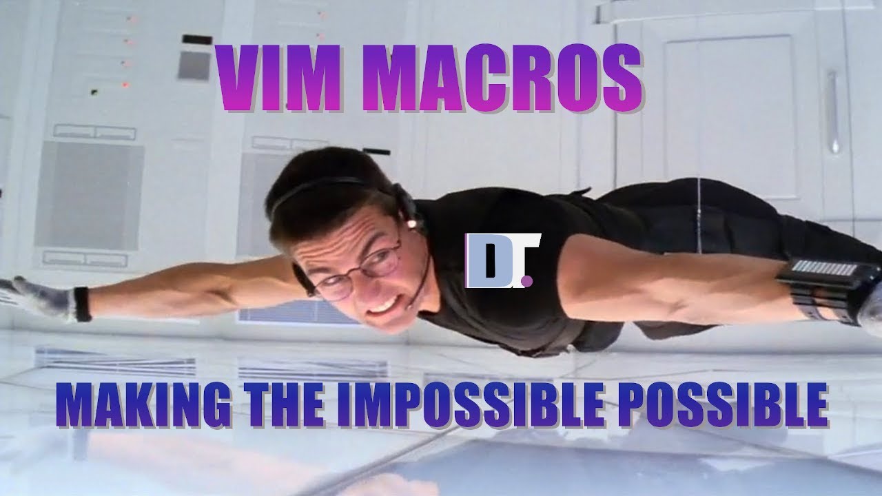 Vim Macros Make The Impossible Possible