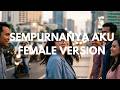 Sempurnanya Aku - NPD | (Female Version)