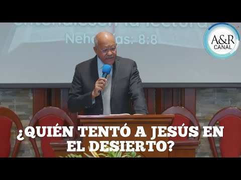 ¿QUIEN TENTÓ A JESÚS EN EL DESIERTO? PASTOR ANDRÉS PORTES, A&R CANAL
