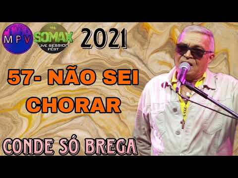 NÃO SEI CHORAR - Conde Só Brega (Festival Somax Live Session 2021) - MPV