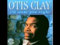 Otis Clay  -  Leave me and my woman alone