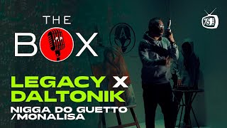 THE BOX | LEGACY X DALTONYK - Nigga do Guetto & Monalisa