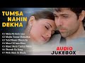 Tumsa Nahin Dekha Movie All Songs Audio Jukebox