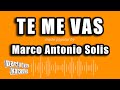 Marco Antonio Solis - Te Me Vas (Versión Karaoke)