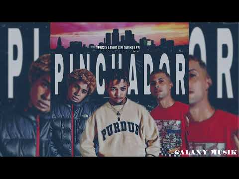 Pinchador -Yenci x Layko x Flow Killer - produced by Galaxy MusiK
