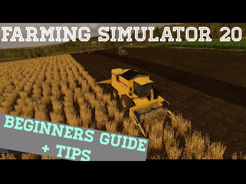 Beginners guide to Farming Simulator 20