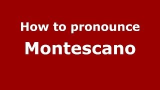 How to pronounce Montescano