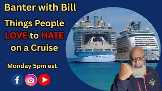 Things people LOVE to HATE on a Cruise