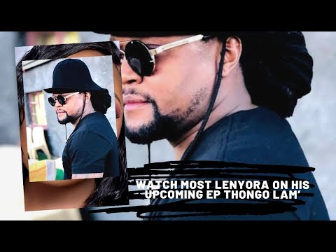 WATCH Most Lenyora on his upcoming EP  Thongo lam’