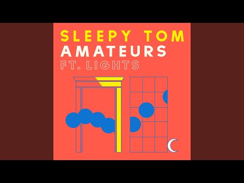 Sleepy Tom Amateurs Feat Lights
