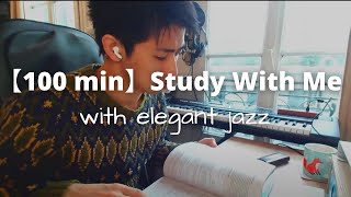 【100 min】Study With Me [Elegant Jazz]