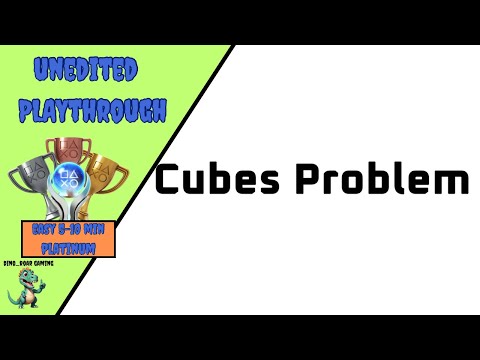 Cubes Problem - Unedited Platinum Trophy Playthrough