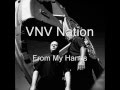 VNV NATION - FROM MY HANDS ( RMX ...