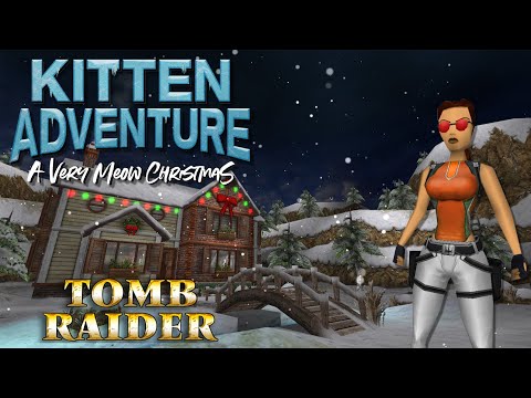 Tomb Raider - KITTEN ADVENTURE: A Very Meow Christmas Walkthrough