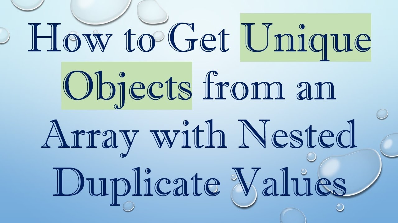 How to Get Unique Objects from an Array with Nested Duplicate Values