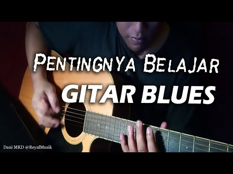 Gitar Blues Itu AJAIB! Harus Belajar Setiap Gitaris! - by. Dani MKD