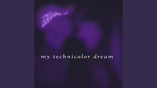 my technicolor dream