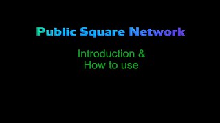 Public Square Network - Intro and How to Use