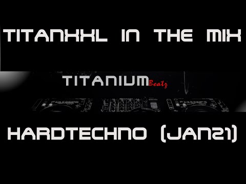 TitanXXL in the Mix - Hardtechno (Jan21) - 143 BPM