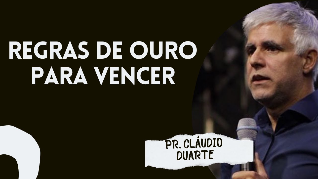 PR. CLÁUDIO DUARTE I REGRAS DE OURO PARA VENCER