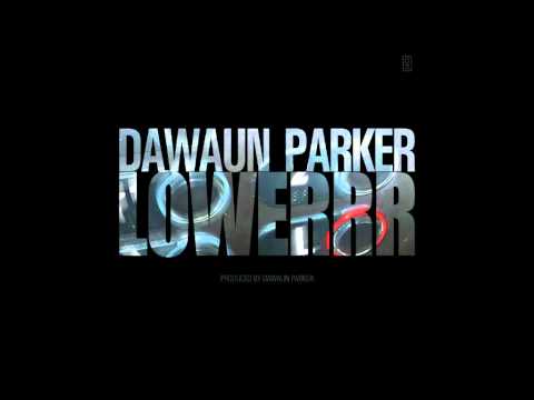 Dawaun Parker - Lowerrr (Produced By Dawaun Parker)