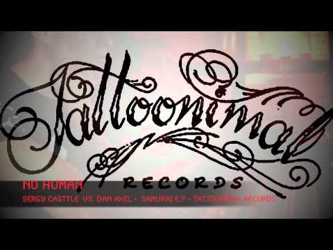 SERGY CASTTLE vs DAN AXEL  NO HUMAN (tattoonimal records).mov