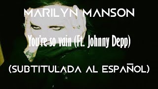Marilyn Manson - You&#39;re So Vain (Ft. Johnny Depp) (Subtitulada al español)