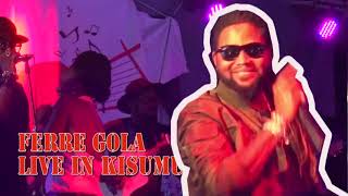 FERRE GOLA  Live IN Kisumu 2016